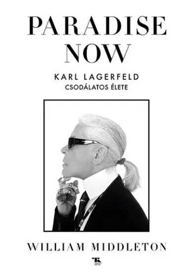 Paradise Now - Karl Lagerfeld csodálatos élete