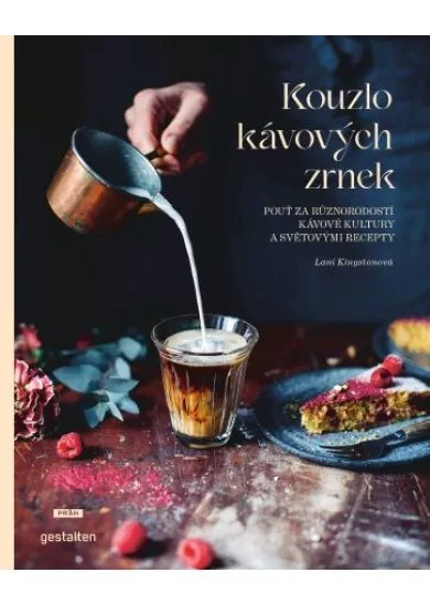 Kouzlo kávových zrnek - Pouť za různorodostí kávové kultury a světovými recepty
