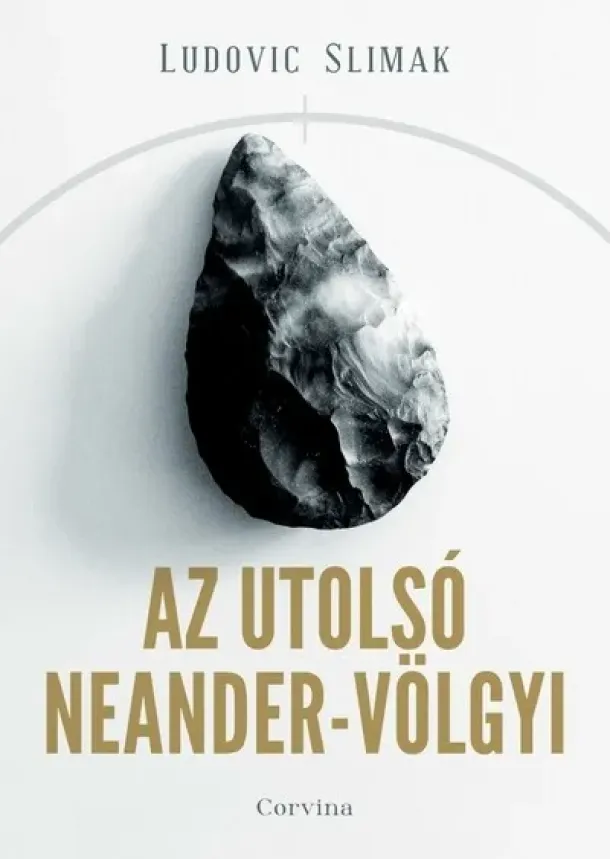 Ludovic Slimak - Az utolsó Neander-völgyi