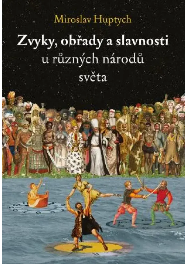 Miroslav Huptych - Zvyky, obřady a slavnosti u různých národů světa