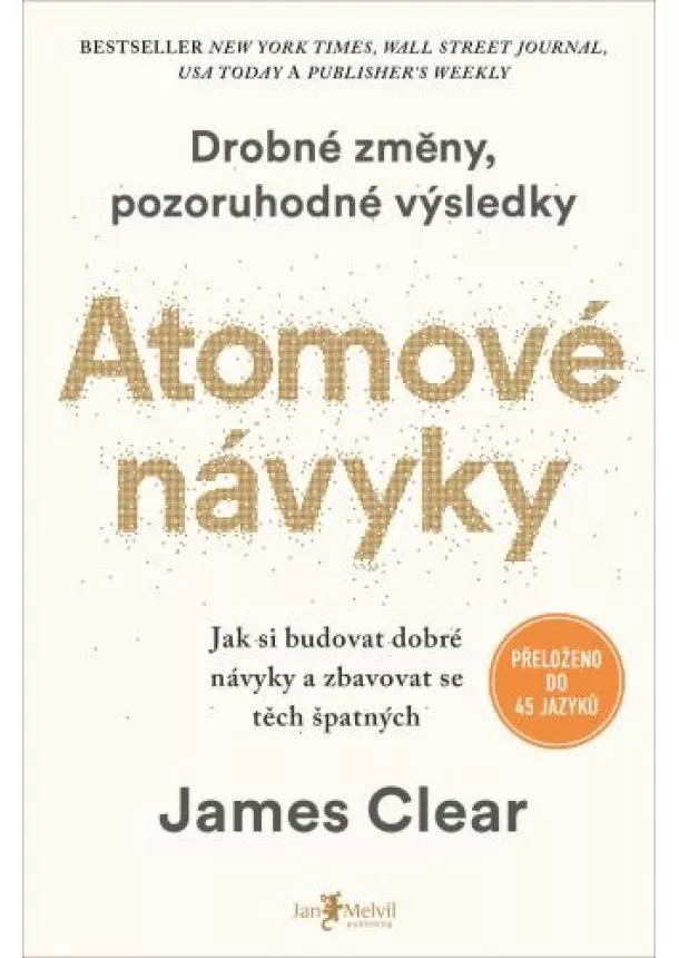 James Clear - Atomové návyky (Drobné změny, pozoruhodné výsledky) - Jak budovat dobré návyky a zbavovat se těch špatných