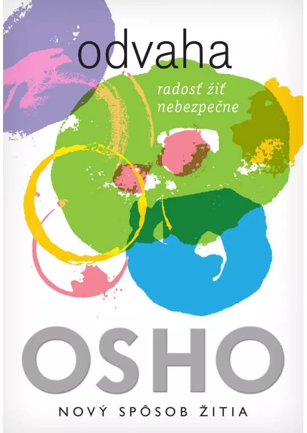 Osho - Odvaha - Radosť žiť nebezpečne