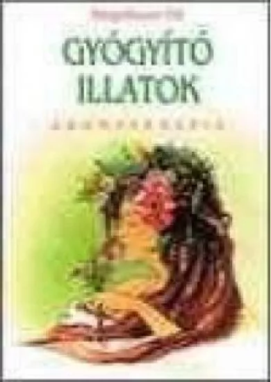 GYÓGYÍTÓ ILLATOK