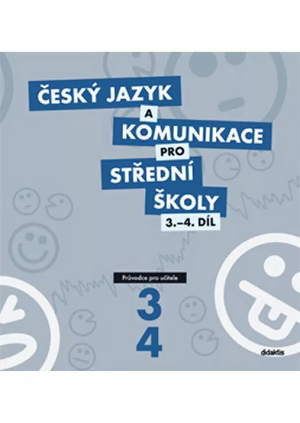 Kolektív - Český jazyk a komunikace pro SŠ 3.-4.díl (průvodce učitele)