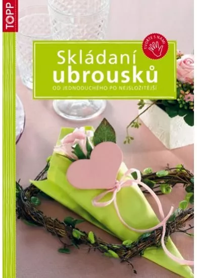 Skládání ubrousků - Od jednoduchého po nejsložitější - TOPP