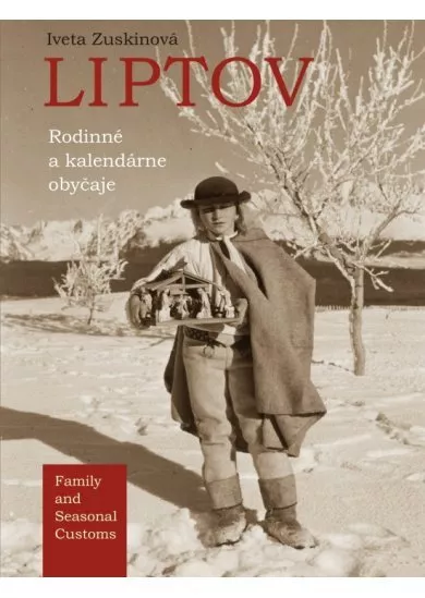 Liptov - rodinné a kalendárne obyčaje - Family and Seasonal Customs