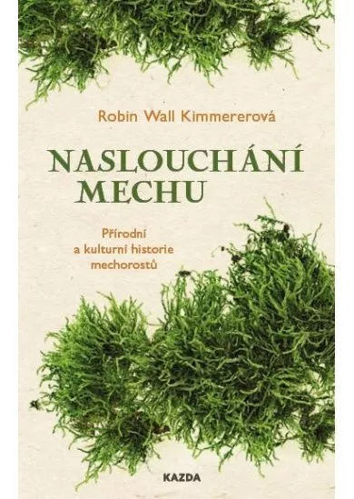Naslouchání mechu - Přírodní a kulturní historie mechorostů
