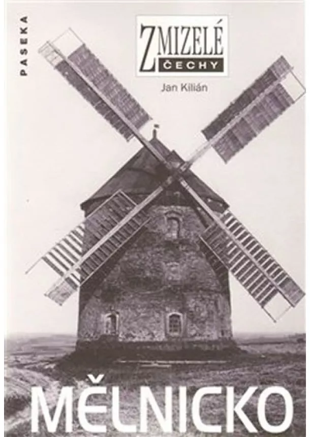 Jan Kilián - Zmizelé Čechy - Mělnicko