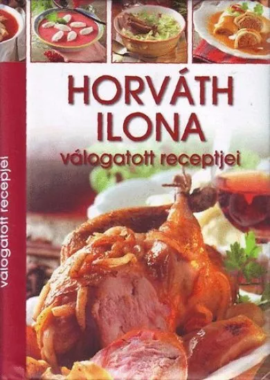 Horváth Ilona válogatott receptjei