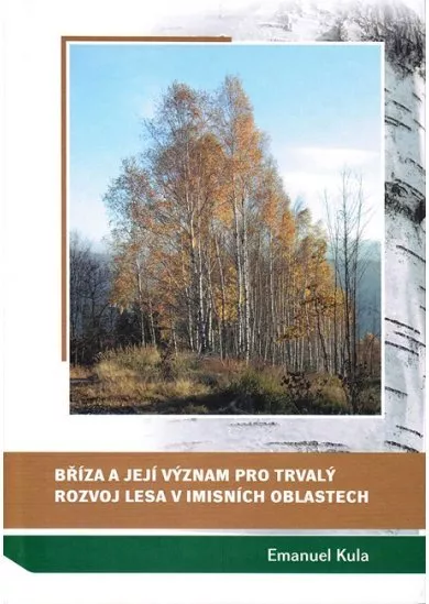 Bříza a její význam pro trvalý rozvoj lesa v imisních oblastech