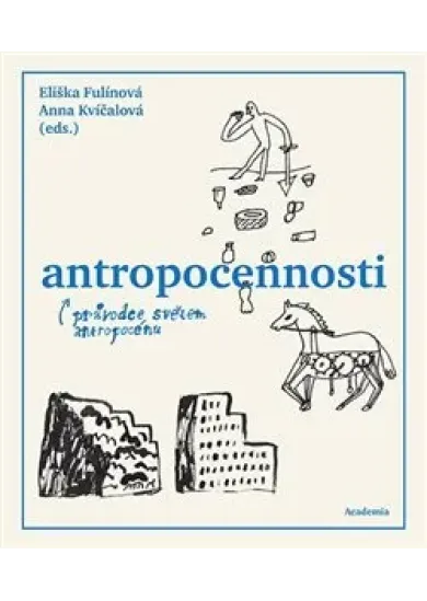 Antropocennosti - Průvodce světem antropocénu