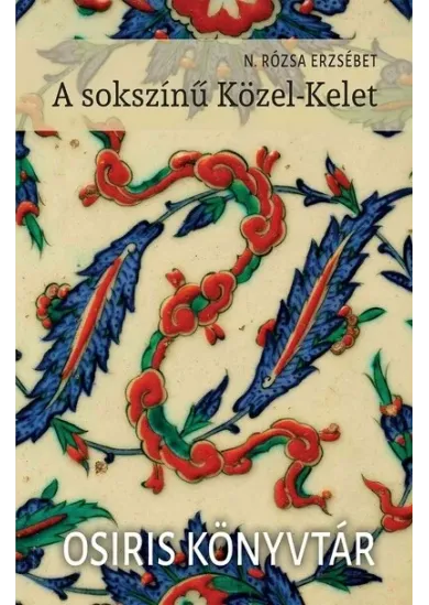 A sokszínű Közel-Kelet - Osiris könyvtár