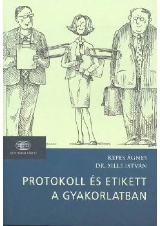 Dr. Sille - PROTOKOLL ÉS ETIKETT A GYAKORLATBAN