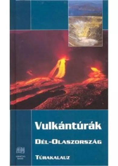 VULKÁNTÚRÁK DÉL-OLASZORSZÁG /TÚRAKALAUZ