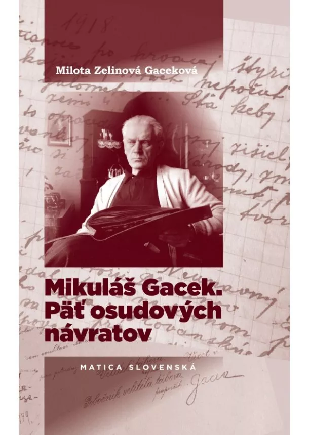 Milota Zelinová Gaceková - Mikuláš Gacek. Päť osudových návratov