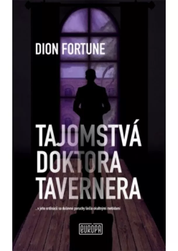 Dion Fortune - Tajomstvá doktora Tavernera