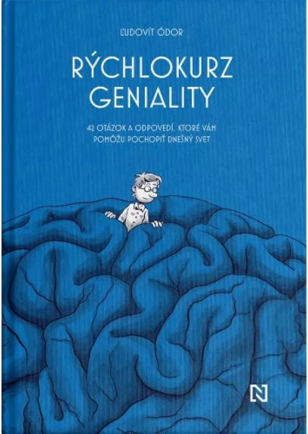 Ľudovít Ódor - Rýchlokurz geniality - 42 otázok a odpovedí, ktoré vám pomôžu pochopiť dnešný svet