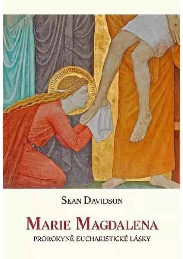 Sean Davidson - Marie Magdalena - Prorokyně eucharistické lásky