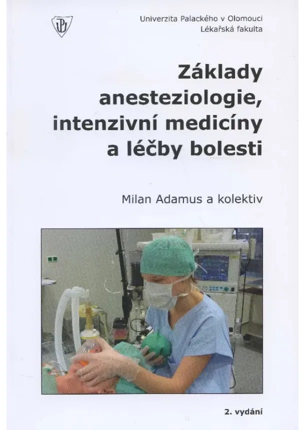 Milan Adamus a kolektiv - Základy anesteziologie intenzivní medicíny a léčby bolesti - 2. rozšířené vydání
