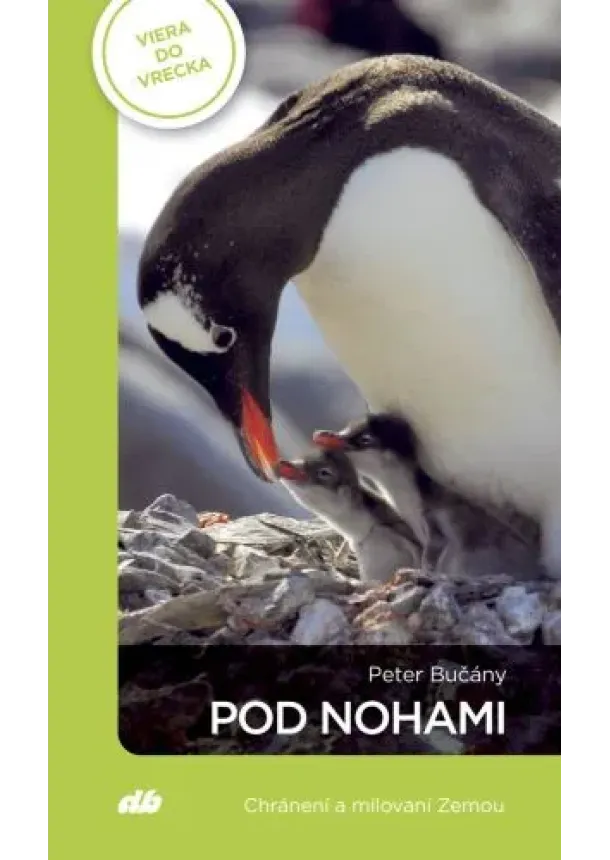 Peter Bučány - Pod nohami - Chránení a milovaní Zemou