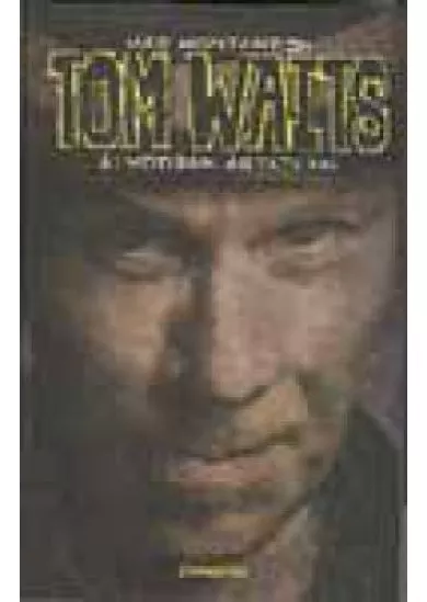 ÁLMODBAN ÁRTATLAN /A TOM WAITS-OLVASÓ
