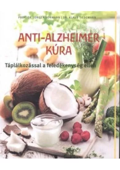 Anti-alzheimer kúra /Táplálkozással a feledékenység ellen