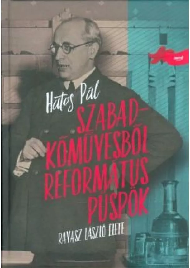 Hatos Pál - Szabadkőművesből református püspök /Ravasz László élete