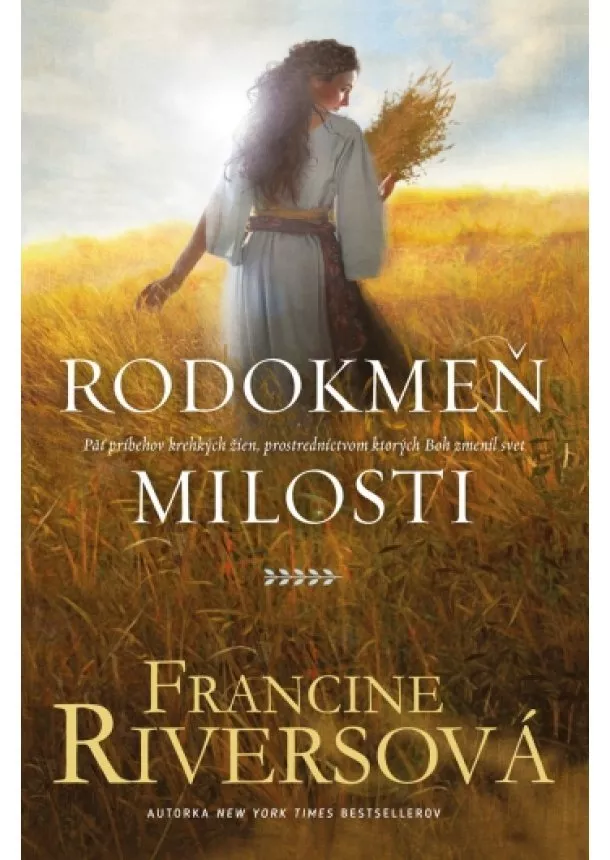 Francine Riversová - Rodokmeň milosti - Päť príbehov krehkých žien, prostredníctvom ktorých Boh navždy zmenil svet