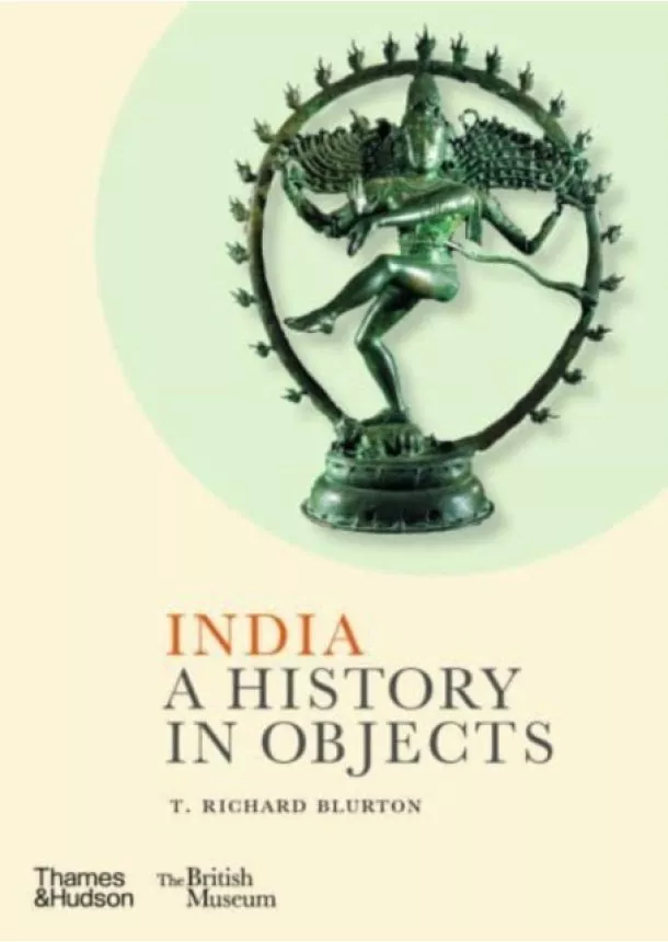 T. Richard Blurton - India: A History in Objects