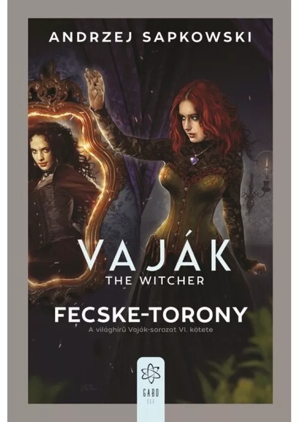 Andrzej Sapkowski - Fecske-torony - Vaják VI. (új kiadás)