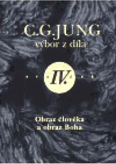 Výbor z díla IV. - Obraz člověka a obraz Boha