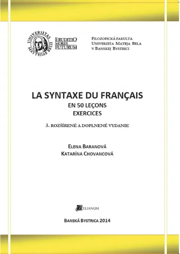 Elena Baranová , Katarína Chovancová - La syntaxe du Français - En 50 leçons. Exercices. 3. doplnené a rozšírené vydanie.