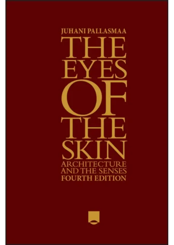 Juhani Pallasmaa - The Eyes of the Skin