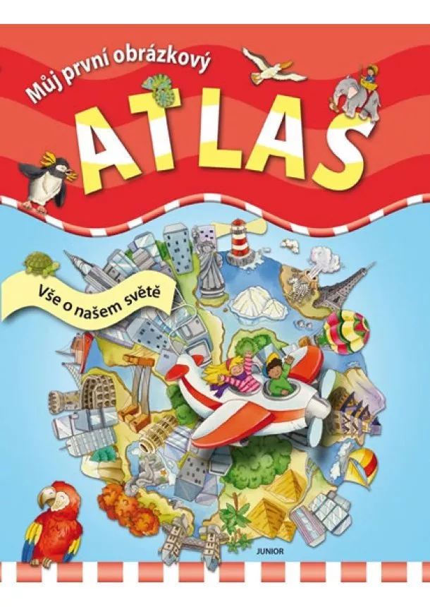 autor neuvedený - Můj první obrázkový atlas - Vše o našem světě