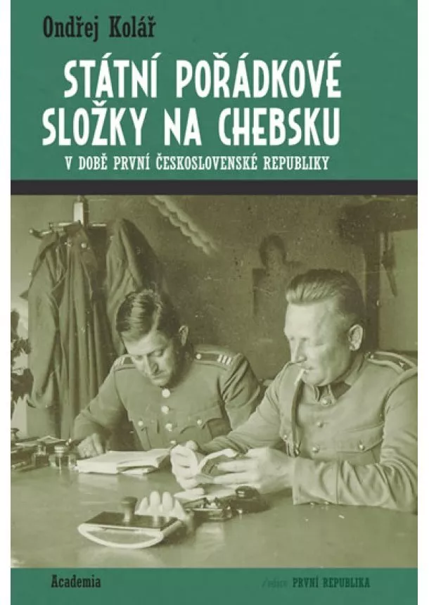 Ondřej Kolář  - Státní pořádkové složky na Chebsku v době první Československé republiky