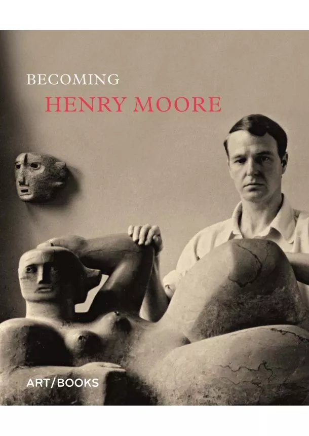 Hannah Higham, Sebastiano Barassi - Becoming Henry Moore