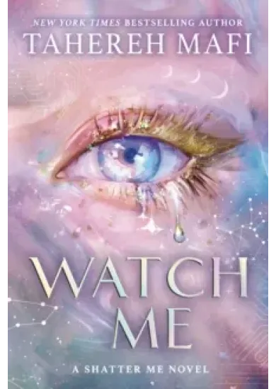 Watch Me : A Shatter Me Novel