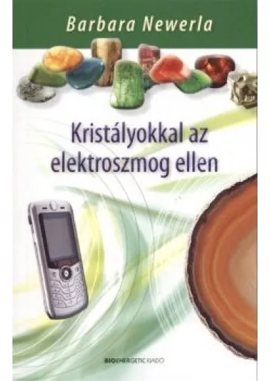 KRISTÁLYOKKAL AZ ELEKTROSZMOG ELLEN