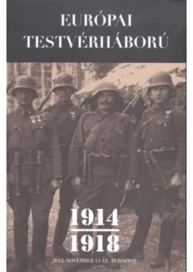 EURÓPAI TESTVÉRHÁBORÚ 1914-1918.