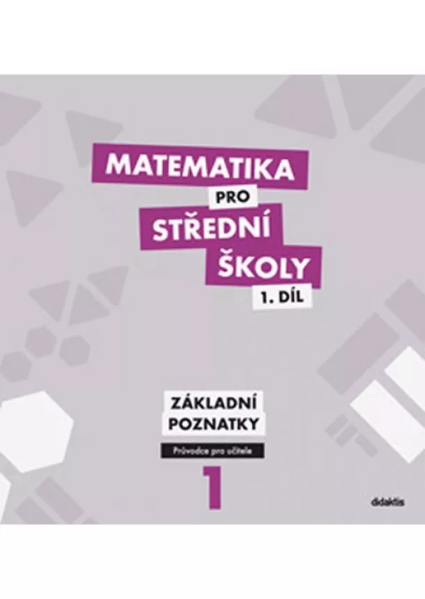 Cizlerová M. Květoňová M., - Matematika pro SŠ - 1. díl (průvodce pro učitele)
