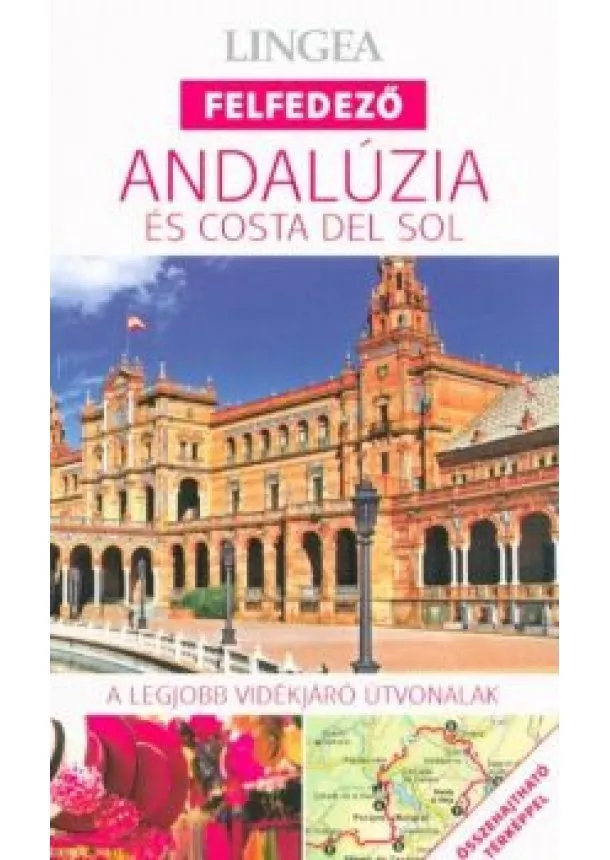 Utikönyv és térkép - Andalúzia és Costa del Sol - Lingea felfedező /A legjobb vidékjáró útvonalak összehajtható térképpel