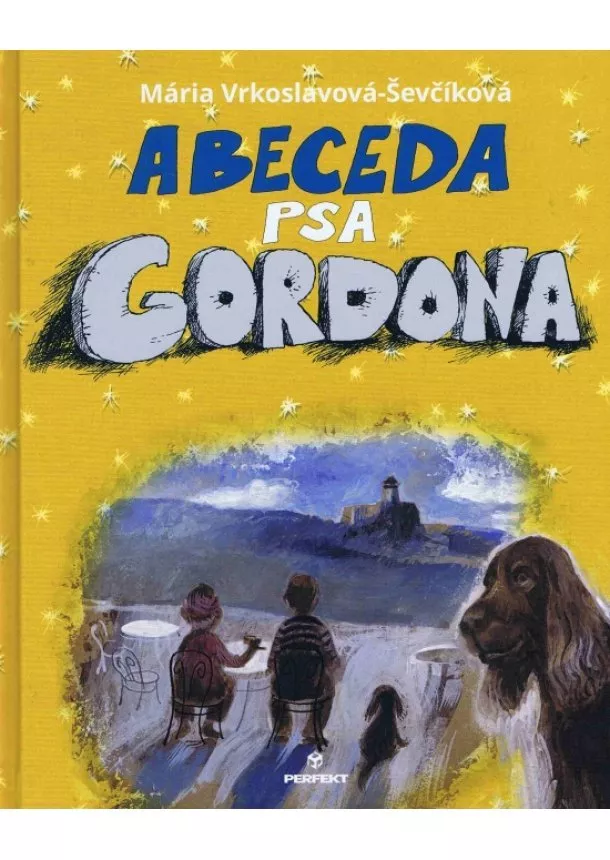 Mária Vrkoslavová-Ševčíková - Abeceda psa Gordona