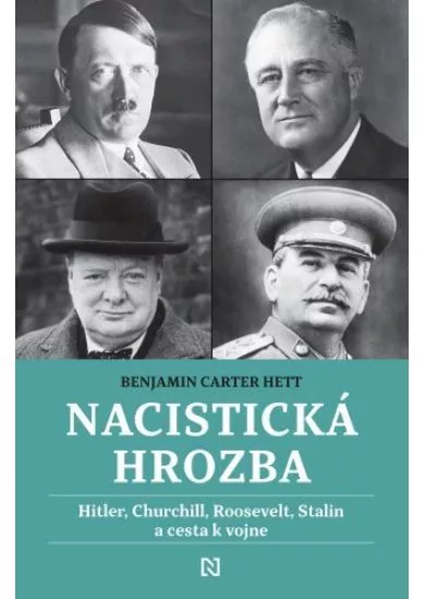 Nacistická hrozba - Hitler, Churchill, Roosevelt, Stalin a cesta k vojne