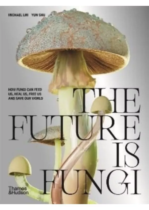 Michael Lim, Yun Shu - The Future is Fungi