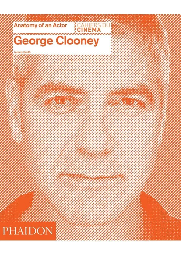 Jeremy Smith - George Clooney Anatomy of an Actor