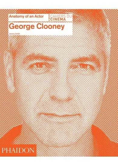 George Clooney Anatomy of an Actor