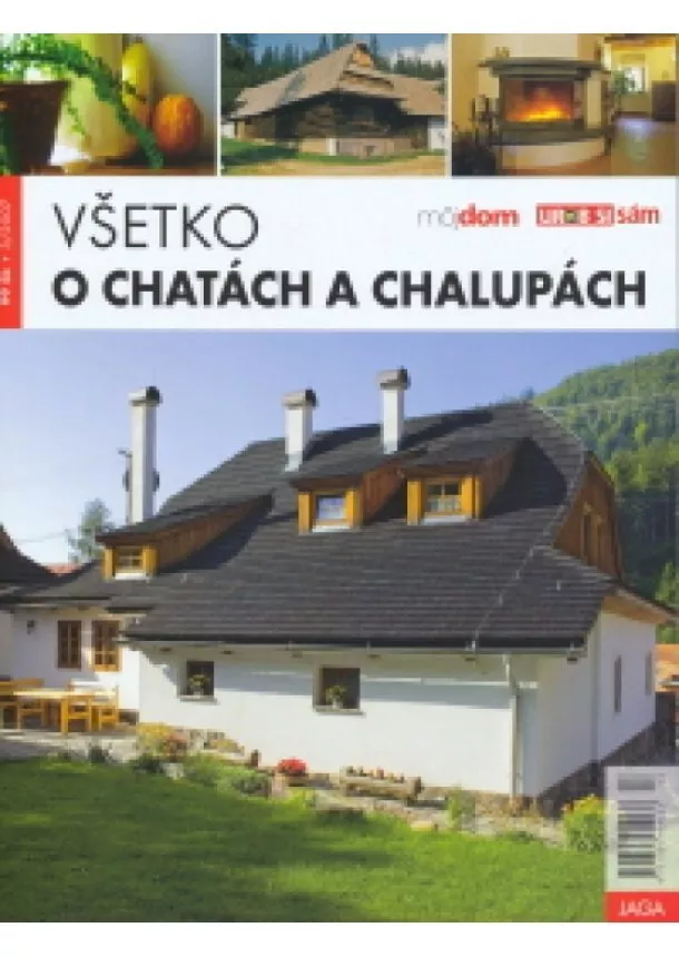 Kolektív autorov - Všetko o chatách a chalupách