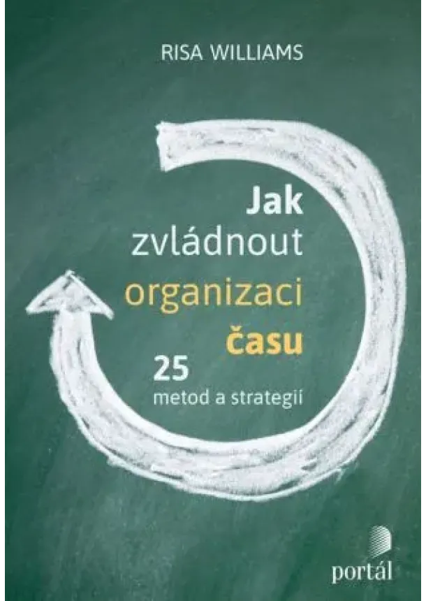Risa Williams - Jak zvládnout organizaci času - 25 metod a strategií