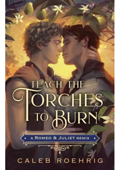 Teach the Torches to Burn: A Romeo & Juliet Remix