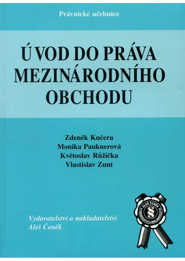 Vlastislav Zunt , Zdeněk Kučera, Monika Pauknerová, Květoslav Růžička - Úvod do práva mezinárodního obchodu